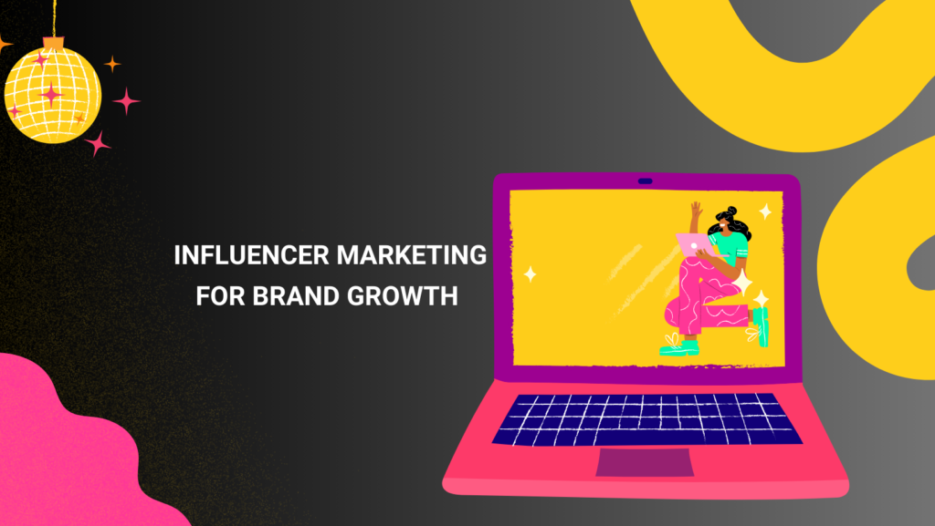 Influencer marketing for brand growth