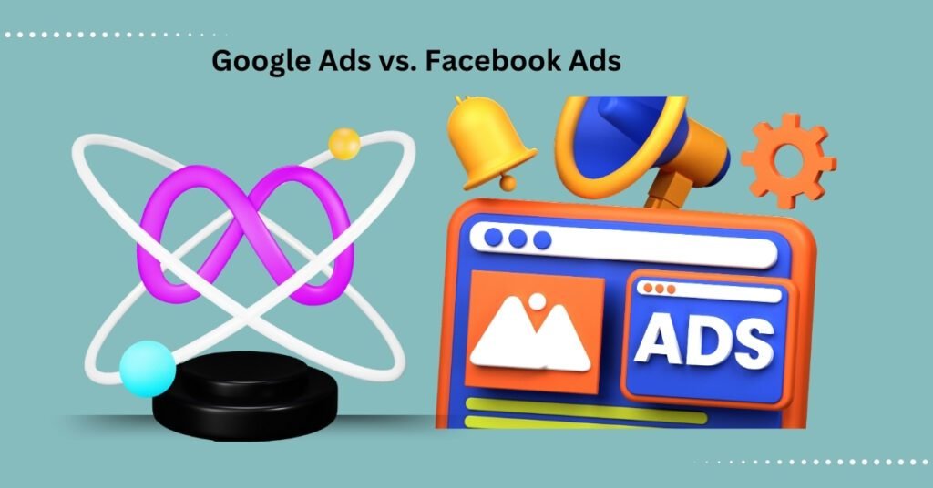 Google Ads vs. Facebook Ads
