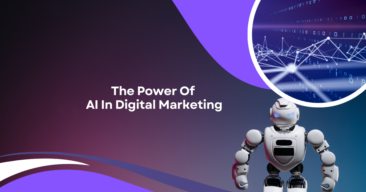 The Power Of AI In Digital Marketing