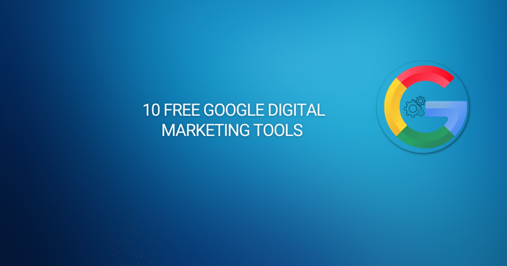 10 Free Google Digital Marketing Tools