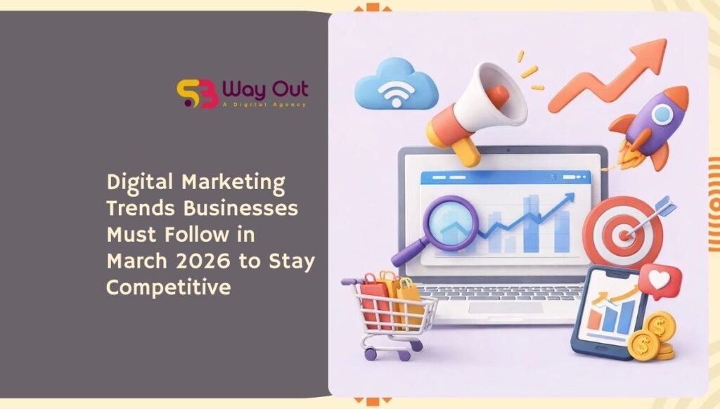 Digital Marketing Trends Businesses Must Follow in March 2026