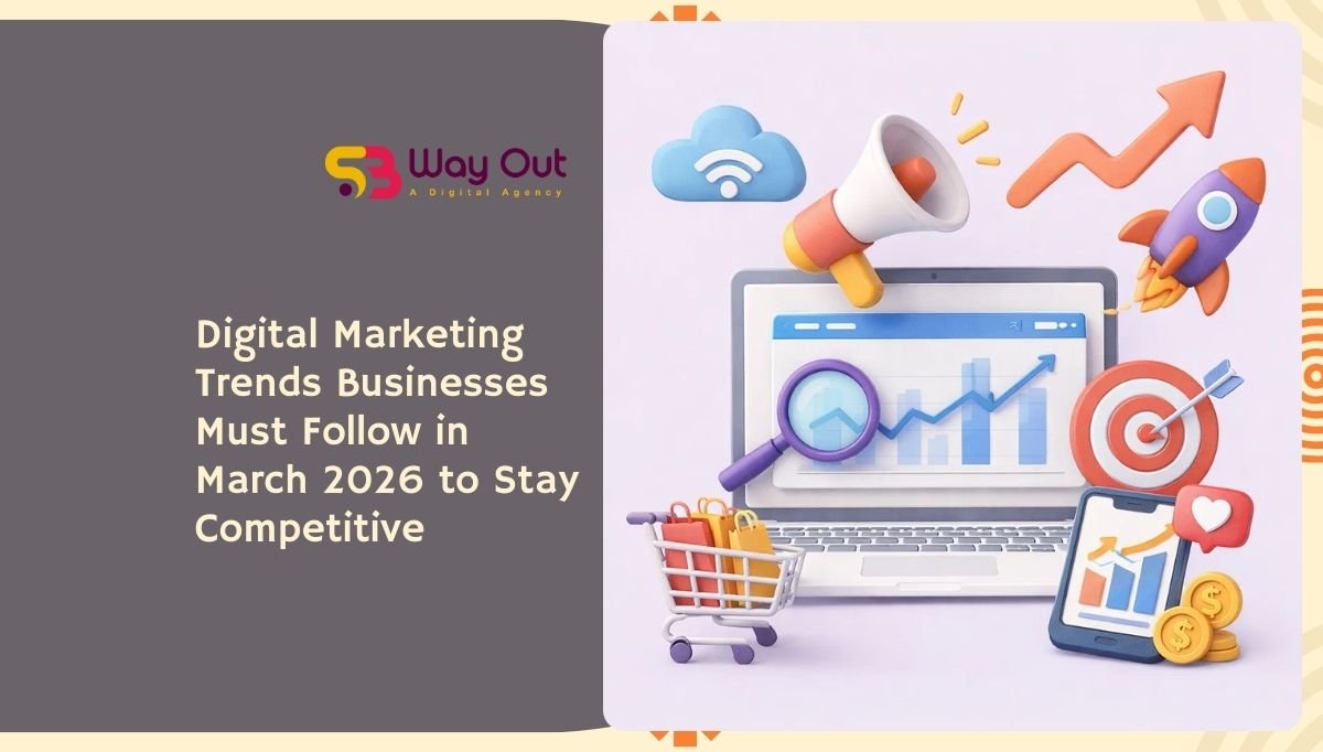 Digital Marketing Trends Businesses Must Follow in March 2026